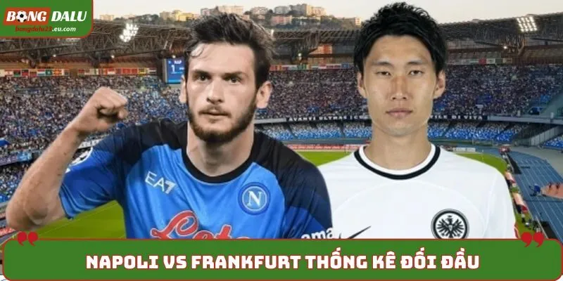 Soi kèo Napoli vs Frankfurt - phân tích kết quả đối đầu